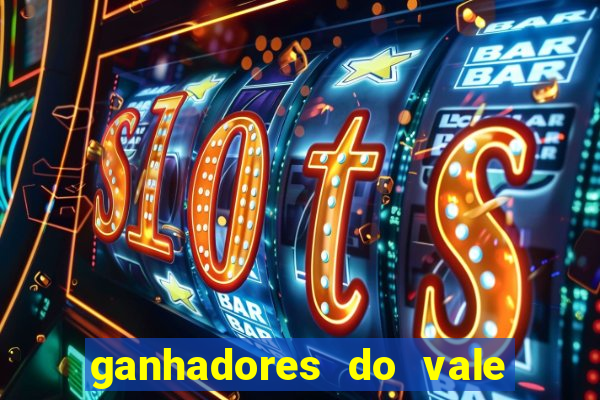 ganhadores do vale sorte de hoje